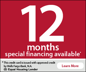 12 months special financing available This credit card is issued with approved credit by Wells Fargo Bank NA Equal Housing Lender Learn More
